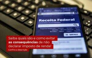 Não Declarar O Imposto De Renda O Que Acontece Quero Montar Uma Empresa - Desuo Contabilidade