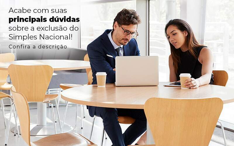 Acaba Com Suas Principais Duvidas Sobre A Exclusao Do Simples Nacional Post (1) Quero Montar Uma Empresa - Desuo Contabilidade